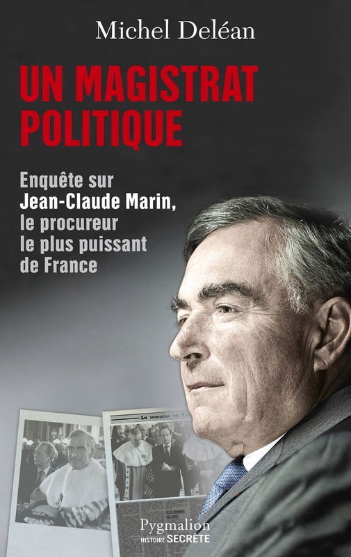 Un magistrat politique Enquête sur Jean-Claude Marin, le procureur le plus puissant de France