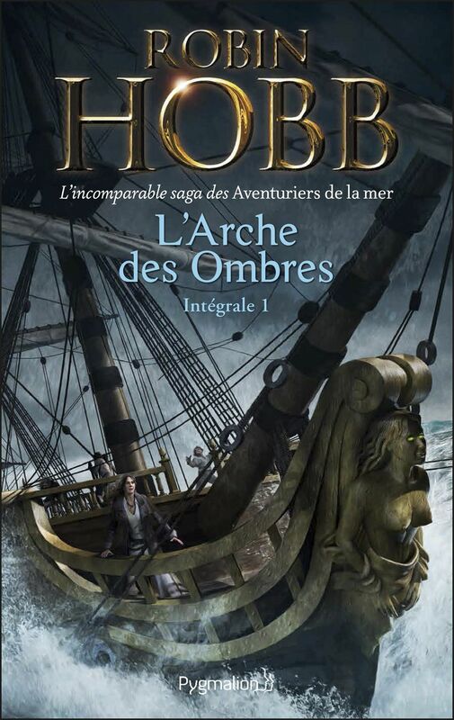 L'Arche des Ombres - L'Intégrale 1 (Tomes 1 à 3)  - L'incomparable saga des Aventuriers de la mer Le Vaisseau magique - Le Navire aux esclaves - La Conquête de la liberté