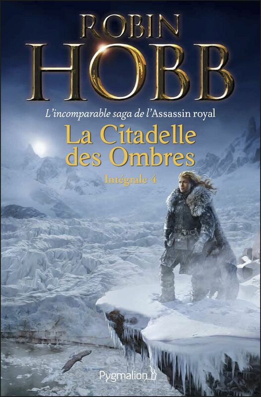 La Citadelle des Ombres - L'Intégrale 4 (Tomes 10 à 13) - L'incomparable saga de L'Assassin royal Serments et Deuils - Le Dragon des glaces - L'Homme noir - Adieux et Retrouvailles