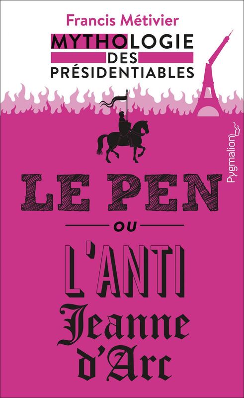Le Pen ou lanti-Jeanne dArc Mythologie des présidentiables