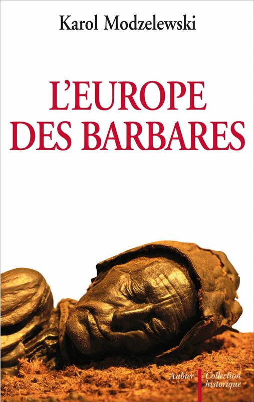 L'Europe des barbares. Germains et Slaves face aux héritiers de Rome