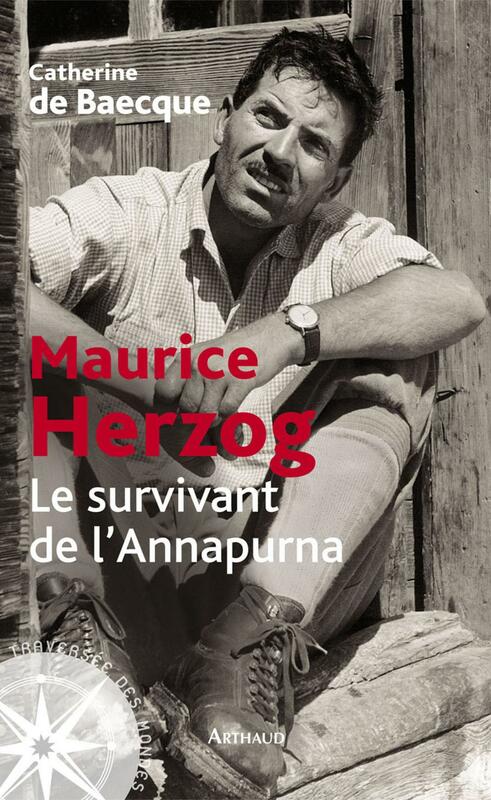 Maurice Herzog. Le survivant de l’Annapurna