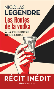 Les Routes de la vodka. À la rencontre de l'ex-URSS