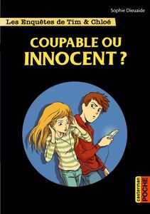 Les enquêtes de Tim et Chloé (Tome 8) - Coupable ou innocent ?