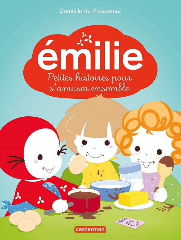 Émilie. 5 Petites histoires pour s'amuser ensemble Émilie et ses cousins - Émilie fait un gâteau - Émilie et les marionnettes - Émilie et les poussins - Émilie et le pique-nique