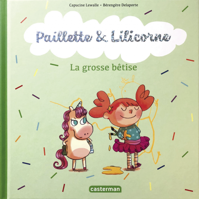 Paillette et Lilicorne (Tome 3)  - La grosse bêtise