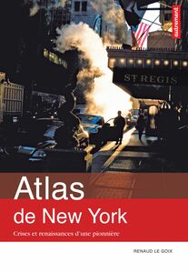 Atlas de New York. Crises et renaissances d’une pionnière