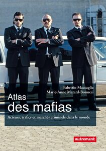 Atlas des mafias. Acteurs, trafics et marchés criminels dans le monde