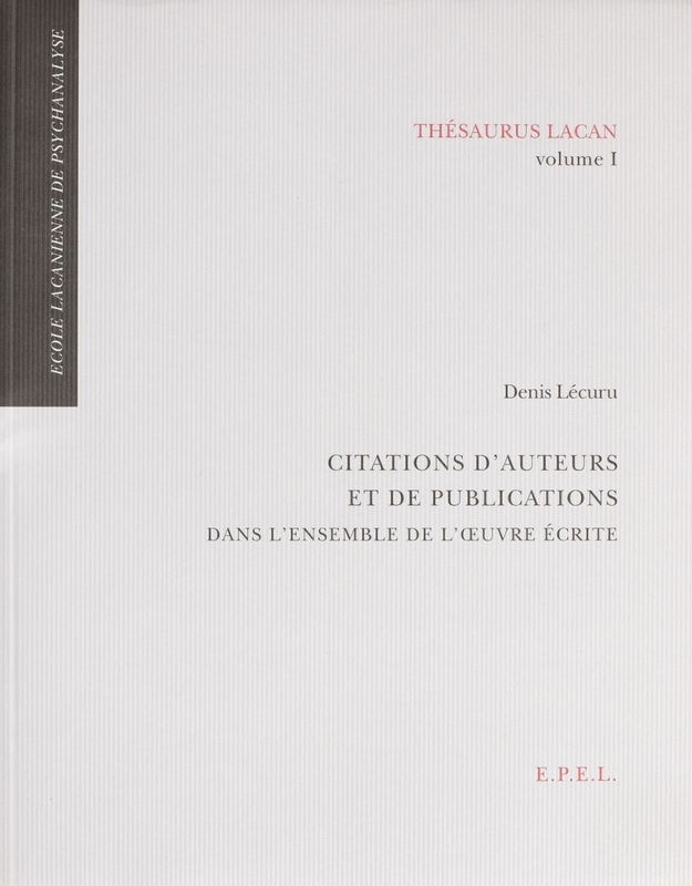 Thesaurus Lacan, volume 1 Citations d'auteurs et de publications dans l'ensemble de l'œuvre écrite
