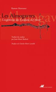 Les Almogavres L'expédition des Catalans en Orient