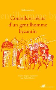 Conseils et récits d'un gentilhomme Byzantin