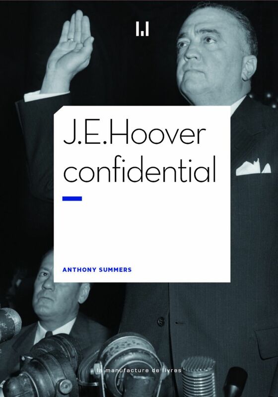 J.E. Hoover confidential Patron du FBI. Le plus grand salaud d'Amérique