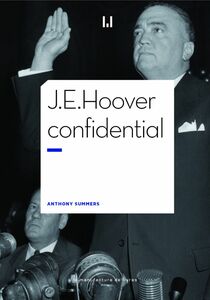 J.E. Hoover confidential Patron du FBI. Le plus grand salaud d'Amérique