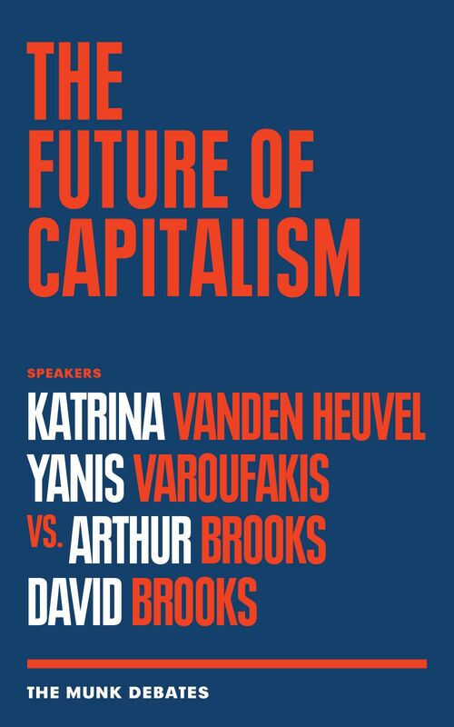 The Future of Capitalism The Munk Debates