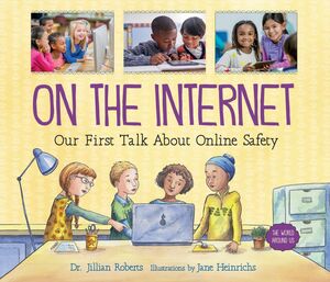 On the Internet Our First Talk About Online Safety