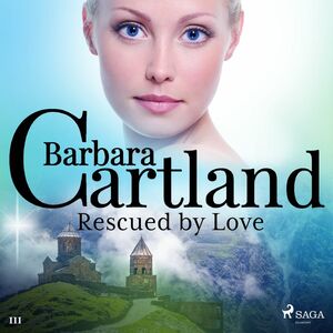 Rescued by Love (Barbara Cartland’s Pink Collection 111)
