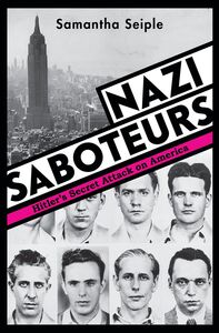 Nazi Saboteurs: Hitler's Secret Attack on America (Scholastic Focus)