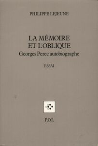 La Mémoire et l'Oblique Georges Perec autobiographe