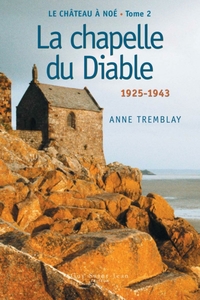Le château à Noé, tome 2: La chapelle du Diable 1929-1944