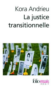 La justice transitionnelle. De l'Afrique du Sud au Rwanda