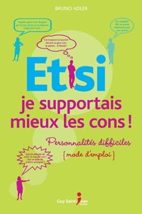Et si je supportais mieux les cons Personnalités difficiles, mode d'emploi