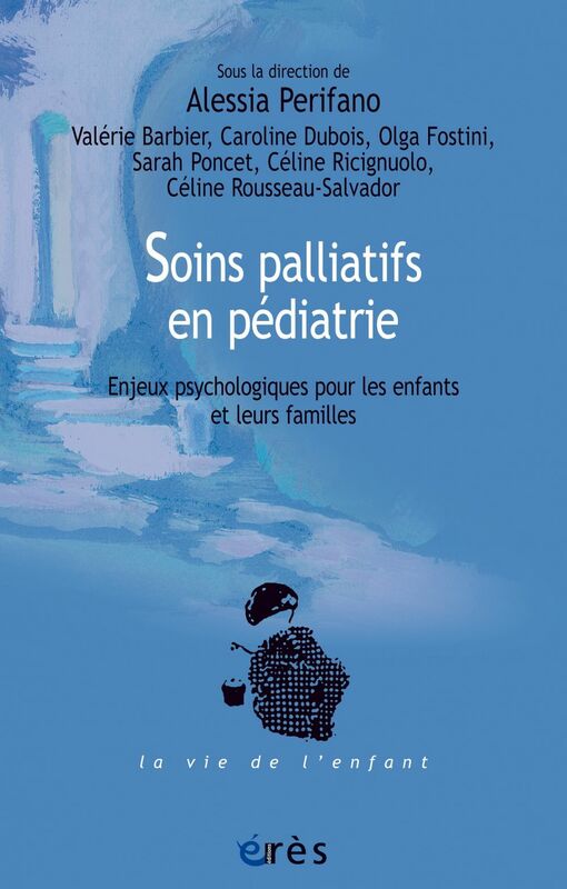 Soins palliatifs en pédiatrie Enjeux psychologiques pour les enfants et leurs familles