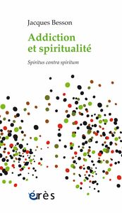 Addiction et spiritualité Spiritus contra spiritum