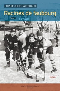 Racines de faubourg, tome 1: L'envol