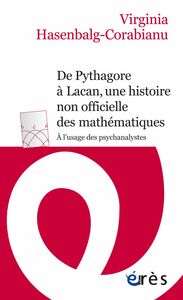 De Pythagore à Lacan, une histoire non officielle des mathématiques À l’usage des psychanalystes