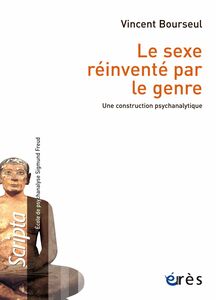 Le sexe réinventé par le genre Une construction psychanalytique