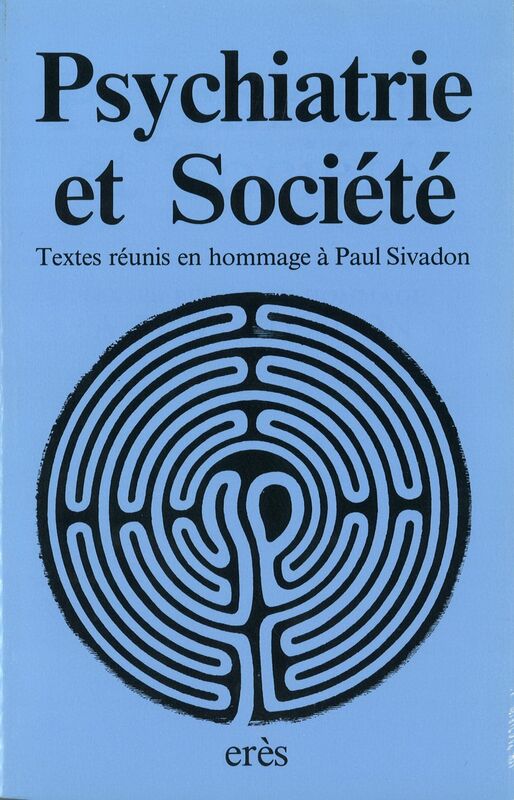 Psychiatrie et société Textes de 39 auteurs français et étrangers