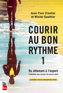 Courir au bon rythme 1, nouvelle édition Du débutant à l'expert