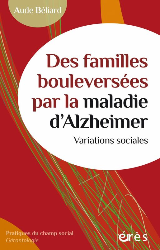 Des familles bouleversées par la maladie d'Alzheimer Variations sociales