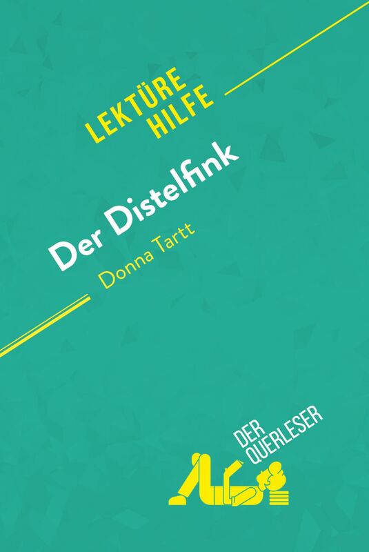 Der Distelfink von Donna Tartt (Lektürehilfe) Detaillierte Zusammenfassung, Personenanalyse und Interpretation