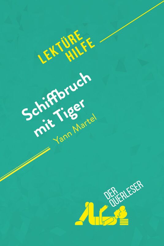 Schiffbruch mit Tiger von Yann Martel (Lektürehilfe) Detaillierte Zusammenfassung, Personenanalyse und Interpretation
