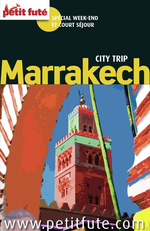 MARRAKECH CITY TRIP 2016 City trip Petit Futé