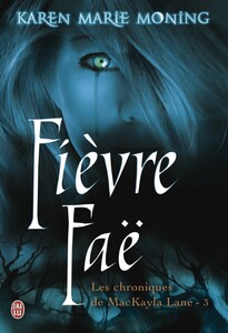 Les chroniques de Mackayla Lane (Tome 3) - Fièvre Faë