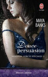 Houston, forces spéciales (Tome 2) - Douce persuasion