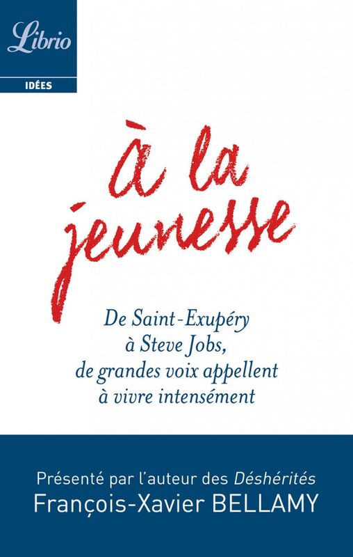À la jeunesse De Saint-Exupéry à Steve Jobs, de grandes voix appellent à vivre intensément