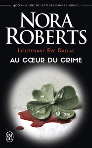 Lieutenant Eve Dallas (Tome 6) - Au coeur du crime