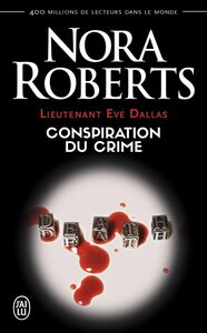 Lieutenant Eve Dallas (Tome 8) - Conspiration du crime