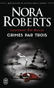 Lieutenant Eve Dallas - Crimes par trois
