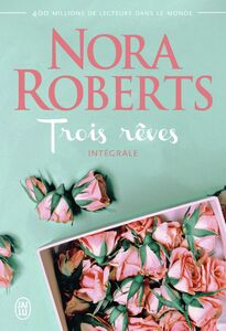 Trois rêves (L'Intégrale) Orgueilleuse Margo - Kate l'indomptable - La blessure de Laura