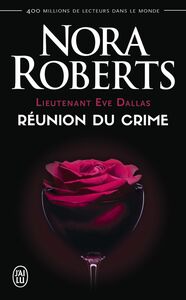 Lieutenant Eve Dallas (Tome 14) - Réunion du crime