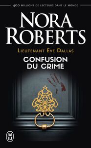 Lieutenant Eve Dallas (Tome 42) - Confusion du crime