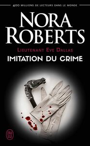 Lieutenant Eve Dallas (Tome 17) - Imitation du crime