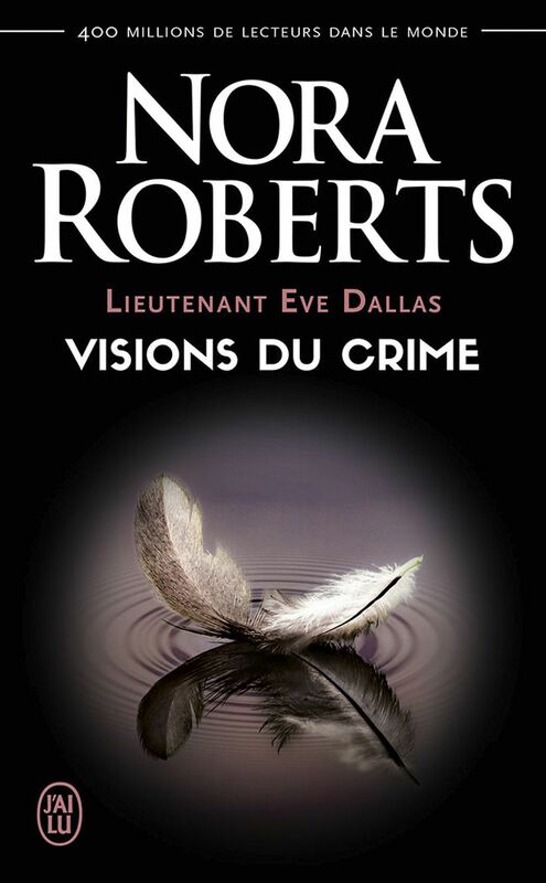 Lieutenant Eve Dallas (Tome 19) - Visions du crime