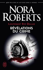 Lieutenant Eve Dallas (Tome 45) - Révélations du crime