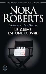 Lieutenant Eve Dallas (Tome 46) - Le crime est une œuvre