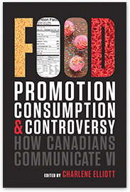 How Canadians Communicate VI Food Promotion, Consumption, and Controversy